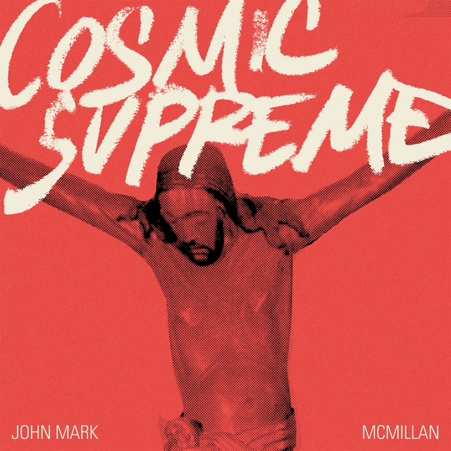 John Mark McMillian - Cosmic Supreme